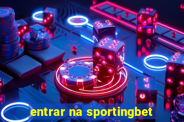 entrar na sportingbet